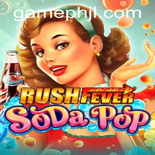 RushFeverSodaPop: Unveiling the Thrills of the Latest Game Sensation